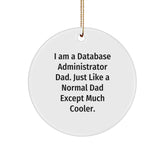 Funny Database Administrator Gifts from Dad - Circle Ornament for Christmas, Gifts for Database Administrator Men, Unique Christmas Unique Gifts from Father to Son - Image 1